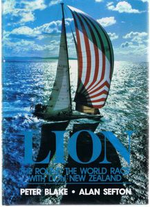 Lion: The Round the World Race with 'Lion New Zealand' by Peter Blake and Alan Sefton