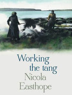 Working the Tang by Nicola Easthope