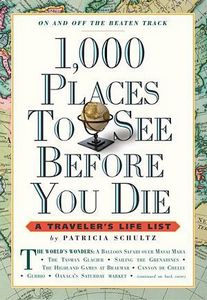1,000 Places To See Before You Die by Patricia Schultz