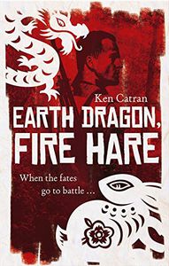 Earth Dragon Fire Hare by Ken Catran