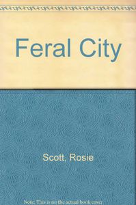 Feral City by Rosie Scott