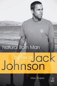 Natural Born Man: The Life of Jack Johnson by Marc Shapiro