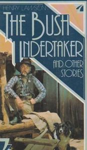 The Bush Undertaker And Other Stories by Henry Lawson