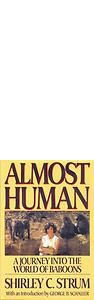 Almost Human: a Journey Into the World of Baboons by Shirley Strum