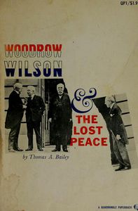 Woodrow Wilson And the Lost Peace by Thomas A. Bailey