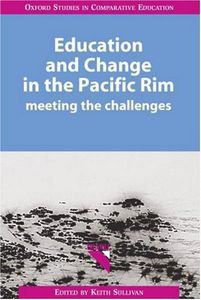 Education And Change in the Pacific Rim: Meeting the Challenges by Keith Sullivan