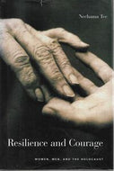 Resilience And Courage: Women, Men, And the Holocaust by Nechama Tec