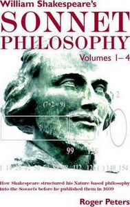 William Shakespeare's Sonnet Philosophy - Volume 1-4 by Roger Peters