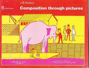 Composition Through Pictures by J. B. Heaton