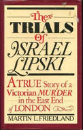 The Trials of Israel Lipski by Martin L. Friedland