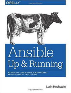 Ansible: Up And Running: Automating Configuration Management And Deployment the Easy Way by Lorin Hochstein
