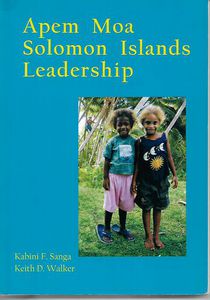 Apem Moa Solomon Islands Leadership by Kabini F. Sanga