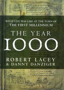 The Year 1000: What Life Was Like at the Turn of the First Millennium by Robert Lacey and Danny Danziger