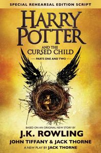 Harry Potter and the Cursed Child - Parts I & II by J. K. Rowling and Jack Thorne and John Tiffany