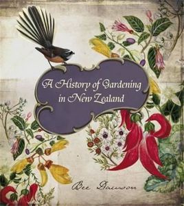 A History of Gardening in New Zealand by Bee Dawson