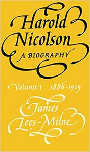 Harold Nicolson: a Biography - Volume I 1886-1929 by James Lees-Milne