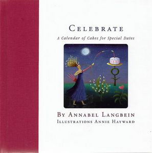 Celebrate: a Calendar of Cakes for Special Dates by Annabel Langbein