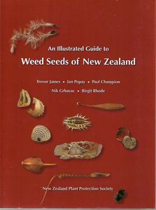 An Illustrated Guide To Weed Seeds of New Zealand: Physiology of Development, Germination And Dormancy by Trevor James and Ian Popay and Paul Champion