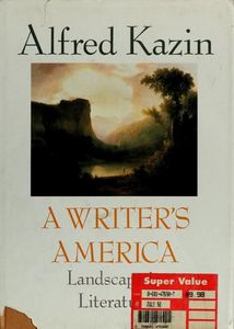 A Writer's America: Landscape in Literature by Alfred Kazin