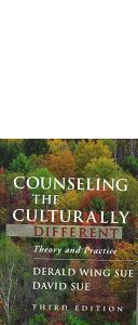 Counseling the Culturally Different: Theory and Practice by Dr. Derald Wing Sue and David Sue