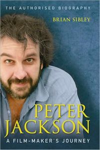 Peter Jackson: a Film-Maker's Journey by Brian Sibley