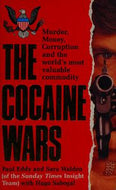 The Cocaine Wars: Murder, Money, Corruption And the World's Most Valuable Commodity by Paul Eddy
