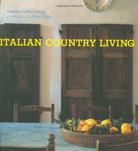 Italian Country Living by Caroline Clifton-Mogg