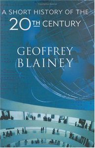 A Short History of the 20th Century by Geoffrey Blainey