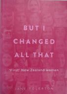 But I Changed All That. 'First' New Zealand Women by Jane Tolerton