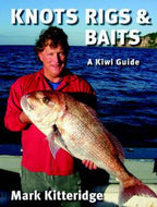 Knots, Rigs And Baits: a Kiwi Guide by Mark Kitteridge