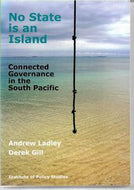 No State Is An Island: Connected Governance in the South Pacific by Andrew Ladley