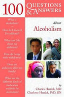 100 Q&A About Alcoholism & Drug Addiction by Charles Herrick MD and Charlotte Herrick PhD RN