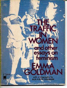 The Traffic in Women and Other Essays on Feminism by Emma Goldman