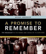 A Promise To Remember: the Holocaust in the words and voices of its survivors by Michael Berenbaum