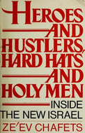 Heroes And Hustlers, Hard Hats And Holy Men by Ze'Ev Chafets