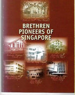 Bretheren Pioneers of Singapore by Bethesda Church Bukit Arang