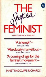 THE SCEPTICAL FEMINIST by Janet Radcliffe Richards
