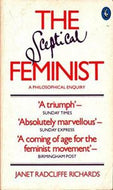 THE SCEPTICAL FEMINIST by Janet Radcliffe Richards