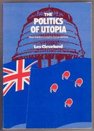 The Politics of Utopia - New Zealand and its Government by Les Cleveland