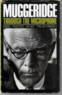 Muggeridge Through the Microphone. B.B.C. Radio And Television by Malcolm Muggeridge