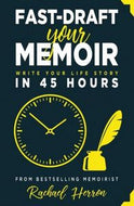 Fast-Draft Your Memoir: Write Your Life Story in 45 Hours by Rachael Herron