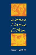 Woman, Native, Other: Writing Postcoloniality And Feminism (Midland Books) by Trinh T. Minh-Ha