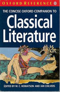 The Concise Oxford Companion To Classical Literature (Oxford Paperback Reference) by M.C. Howatson