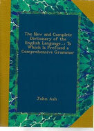 The New And Complete Dictionary of the English Language ... by John Ash