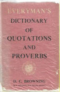 Everyman's Dictionary of Quotations And Proverbs Compiled By  by D. C. Browning