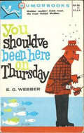 You Should Have Been Here on Thursday by E. G. Webber