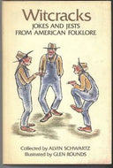 Witcracks. Jokes And Jests From American Folklore by Alvin Schwartz and Glen Rounds