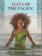 Mana of the Pacific - Wisdom From Across Oceania by Apisalome Movono and Regina Scheyvens