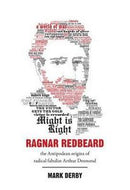 Ragnar Redbeard: the Antipodean Origins of the Radical Fabulist Arthur Desmond by Mark Derby