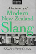 A Dictionary of Modern New Zealand Slang by H. W. Orsman